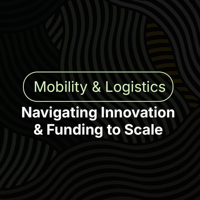 Cover Image for Logistics & Mobility: Navigating Innovation & Funding to Scale
