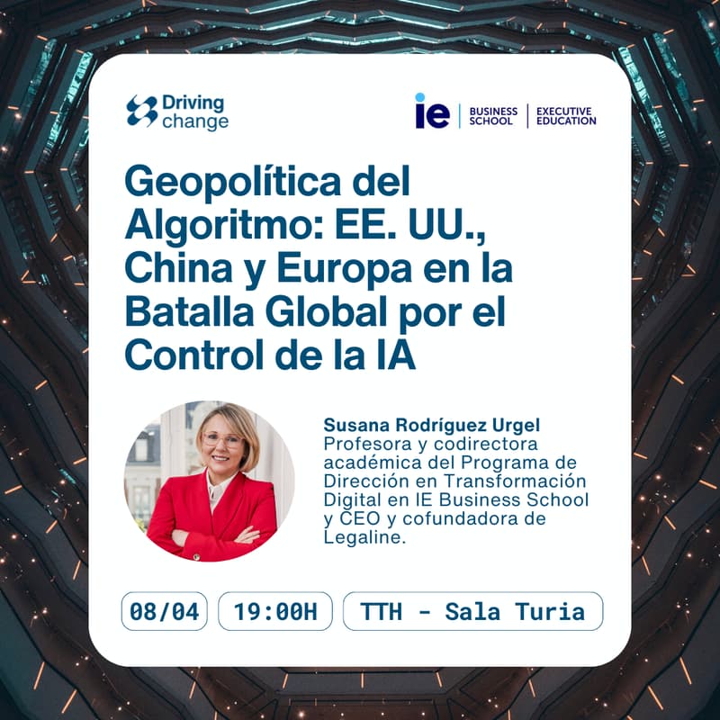 Cover Image for IE Masterclass: Geopolítica del Algoritmo: EE. UU., China y Europa en la Batalla Global por el Control de la IA