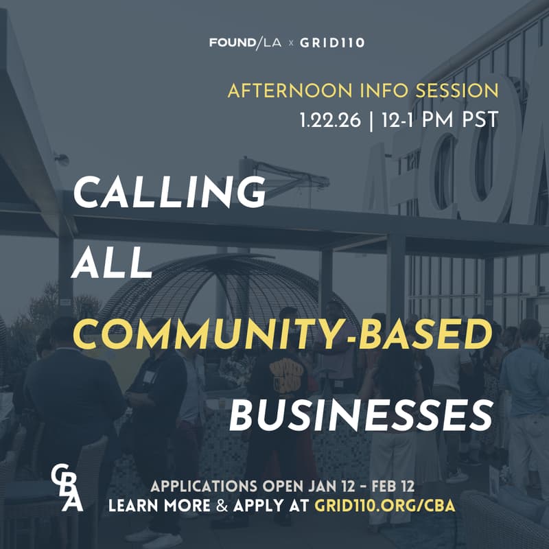 Cover Image for FOUND/LA x Grid110 Community Business Accelerator – Afternoon Info Session