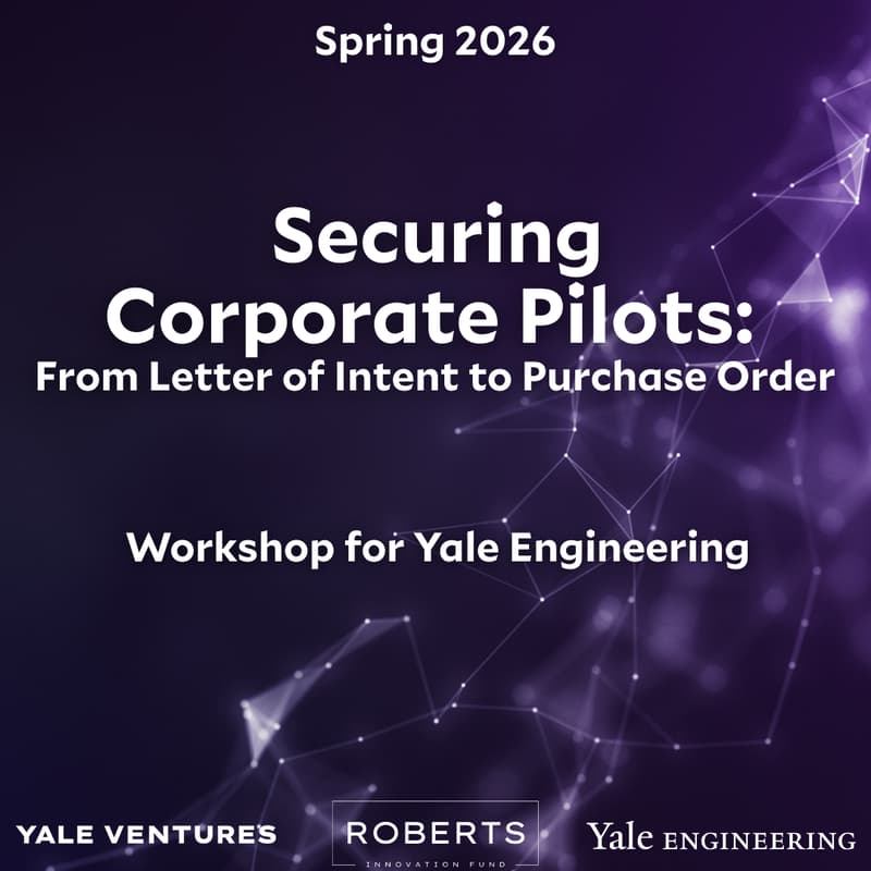 Cover Image for Securing Corporate Pilots: From Letter of Intent to Purchase Order [Yale Engineering Community]