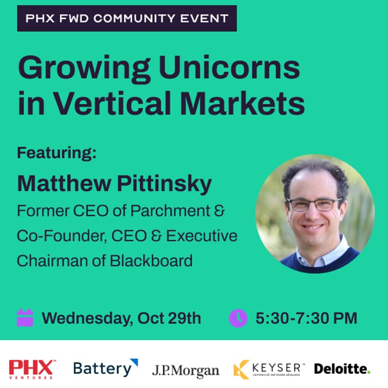 Cover Image for PHX FWD Community Event: Growing Unicorns in Vertical Markets with Matthew Pittinsky