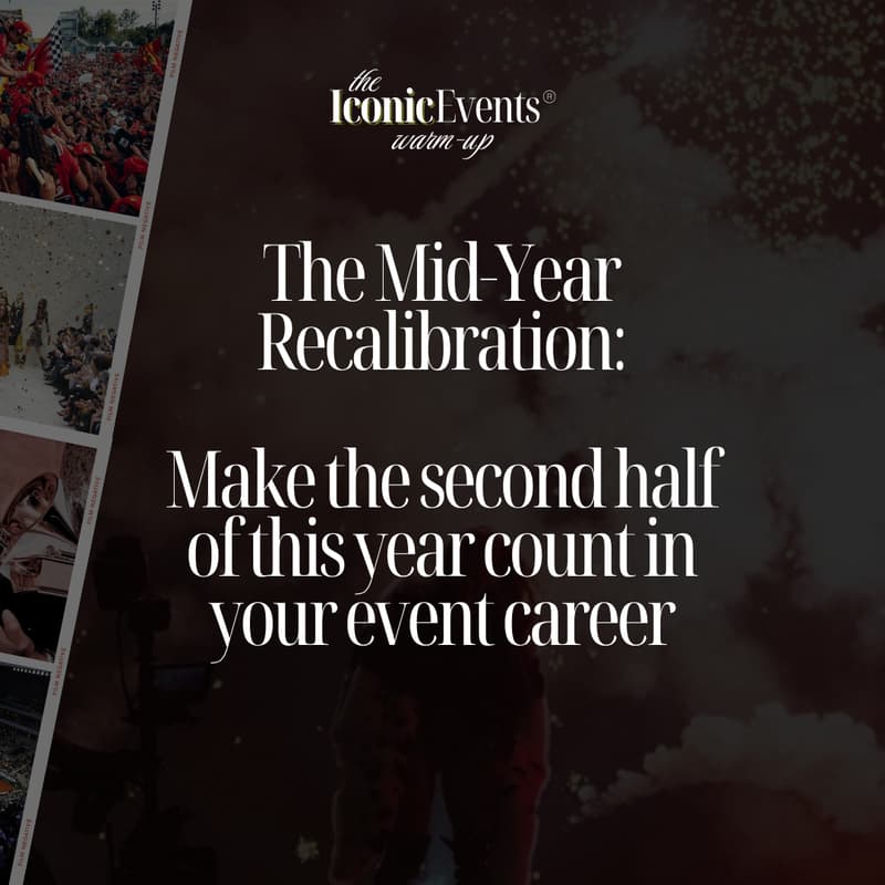 Cover Image for The Mid-Year Recalibration: Make the second half of this year count in your event career