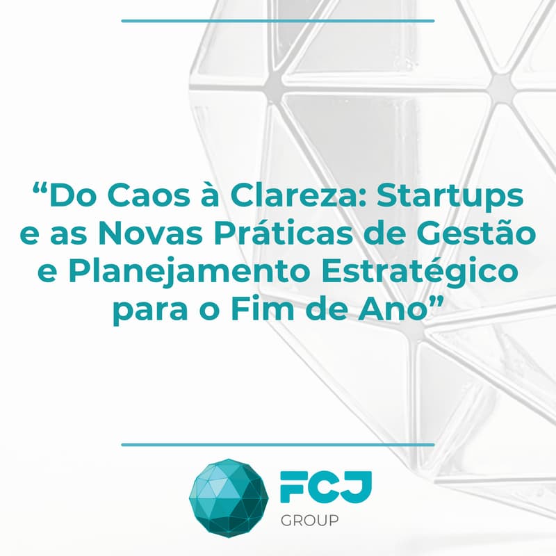 Cover Image for “Do Caos à Clareza: Startups e as Novas Práticas de Gestão e Planejamento Estratégico para o Fim de Ano”