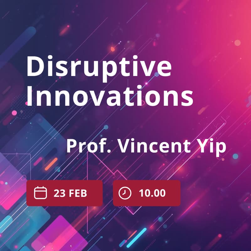 Cover Image for Lecture "Disruptive Innovations" by Prof. Vincent Yip
