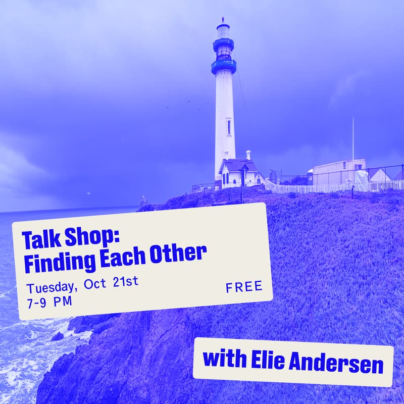 Cover Image for Talk Shop: Finding Each Other with Elie Andersen
