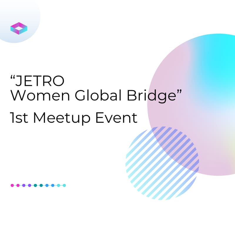 Cover Image for "JETRO Women Global Bridge" 1st Meetup Event