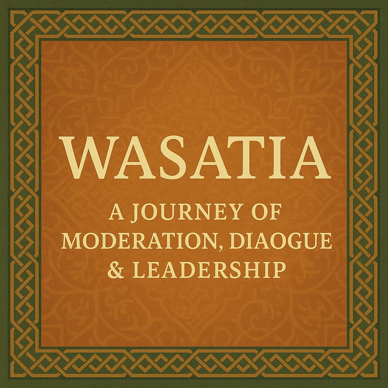 Cover Image for Wasatia: A Journey of Moderation, Dialogue & Leadership - Private Track