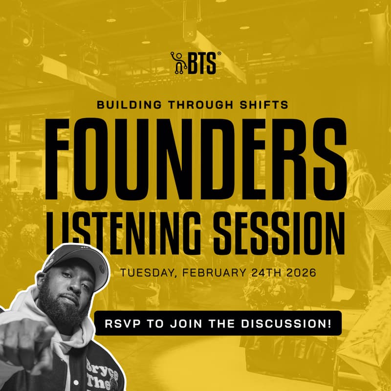 Cover Image for Building Through Shifts - BTS Founders Listening Session