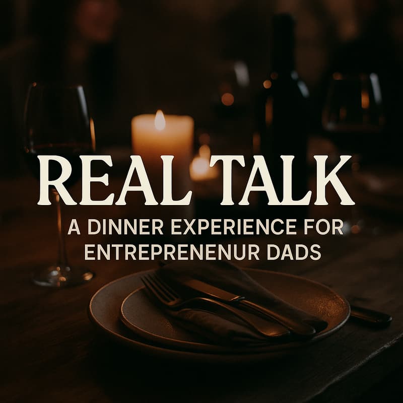 Cover Image for Real Talk: A Dinner for Entrepreneur Dads