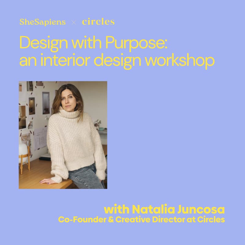 Cover Image for Design with Purpose: An Interior Design Workshop [She Sapiens x Circles]