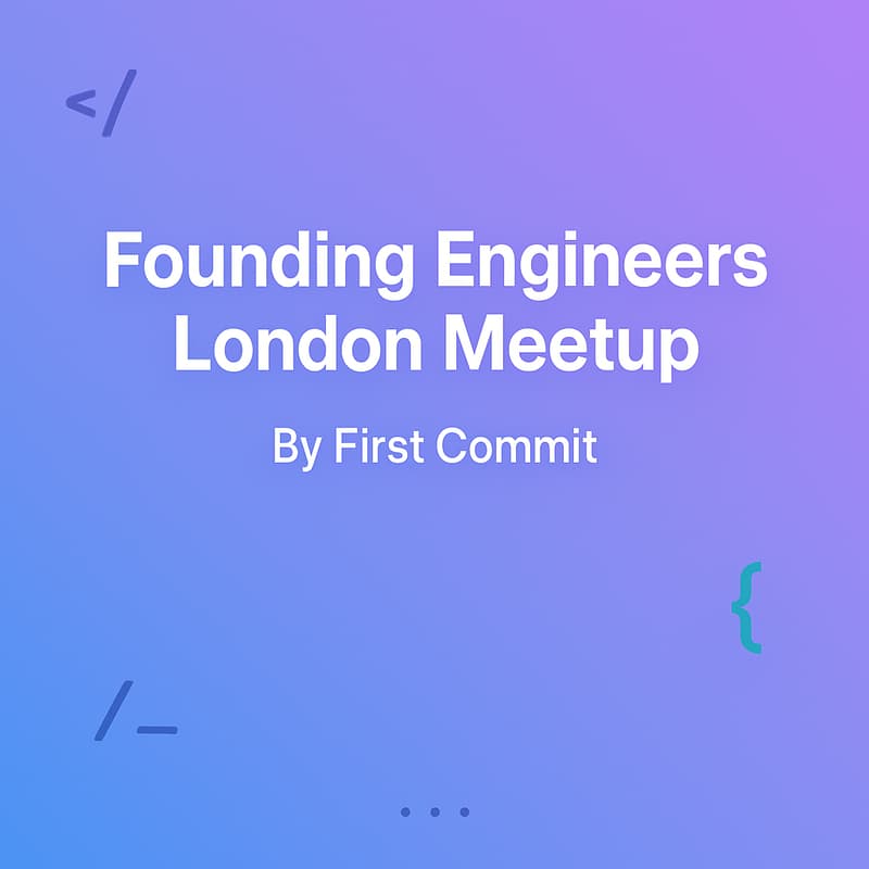 Cover Image for Founding Engineers London Meetup