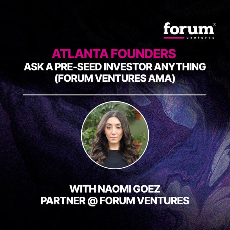 Cover Image for Atlanta Founders: Ask a Pre-Seed Investor Anything (Forum Ventures AMA)