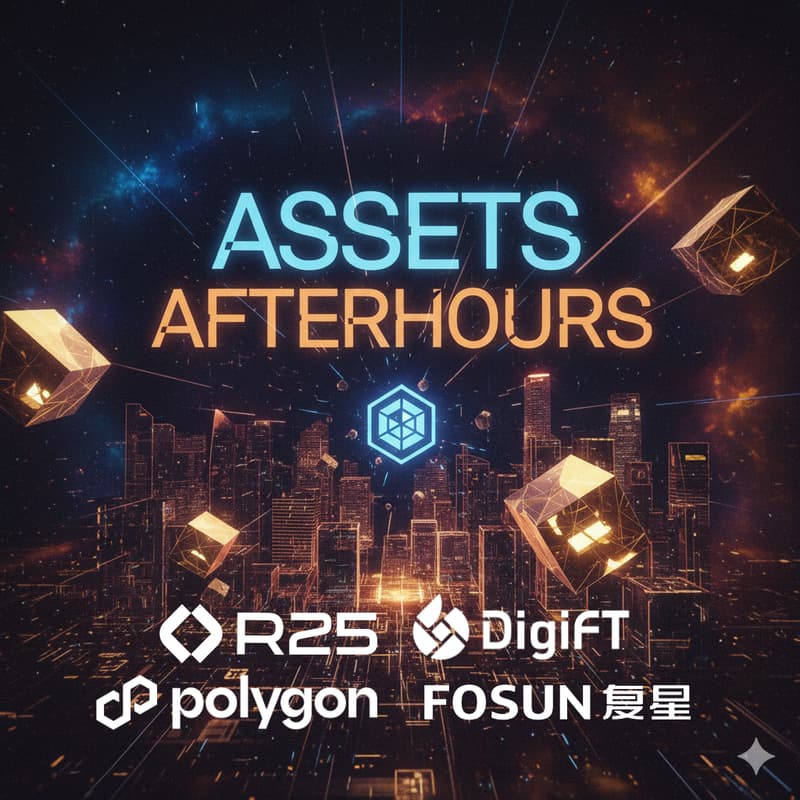Cover Image for Assets Afterhours - RWA with Polygon, DigiFT, R25, Fosun Asset Management