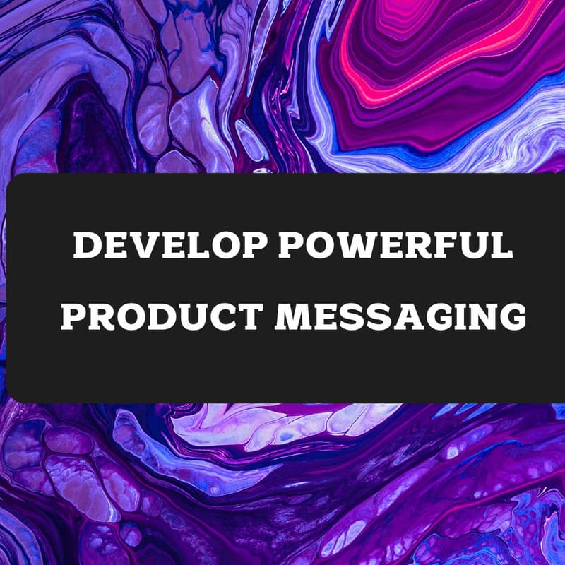 Cover Image for Develop Powerful Product Messaging