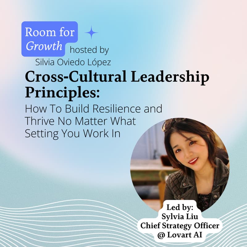 Cover Image for Cross‑Cultural Leadership Principles: How To Build Resilience and Thrive No Matter What Setting You Work In with Sylvia Liu