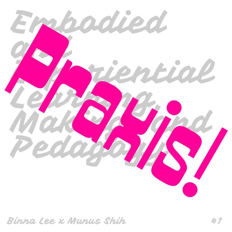 Cover Image for Praxis! #1: Embodied and Experiential Learning, Making, and Pedagogy