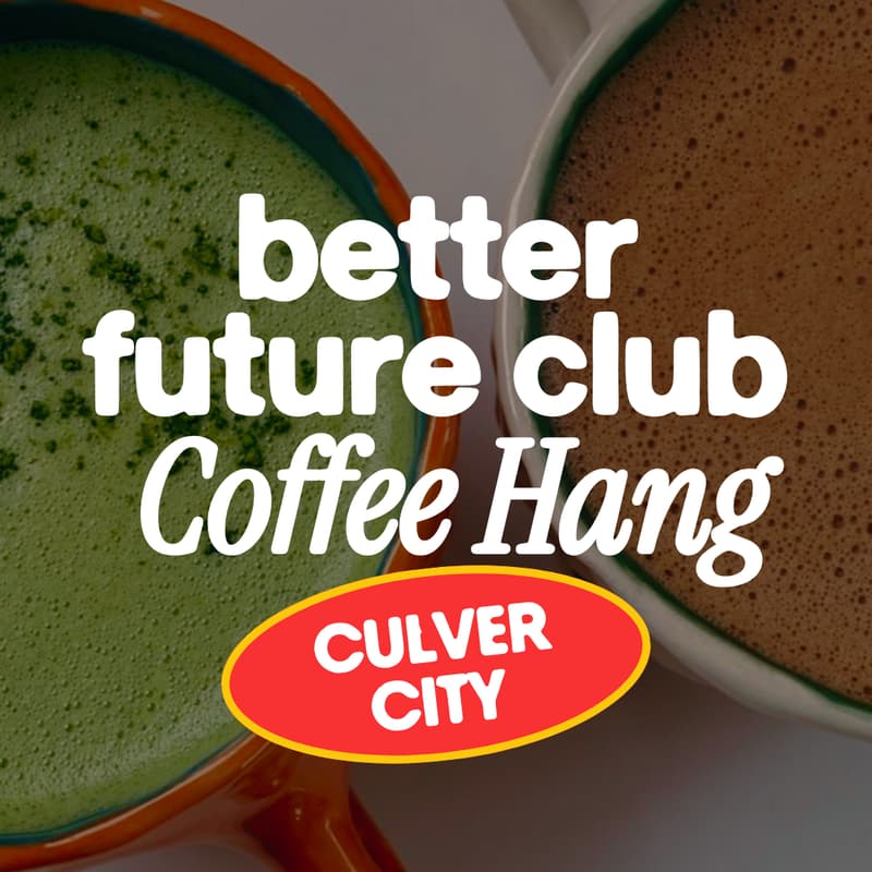 Cover Image for ☕️ Coffee & Building a Better Future (Culver City)