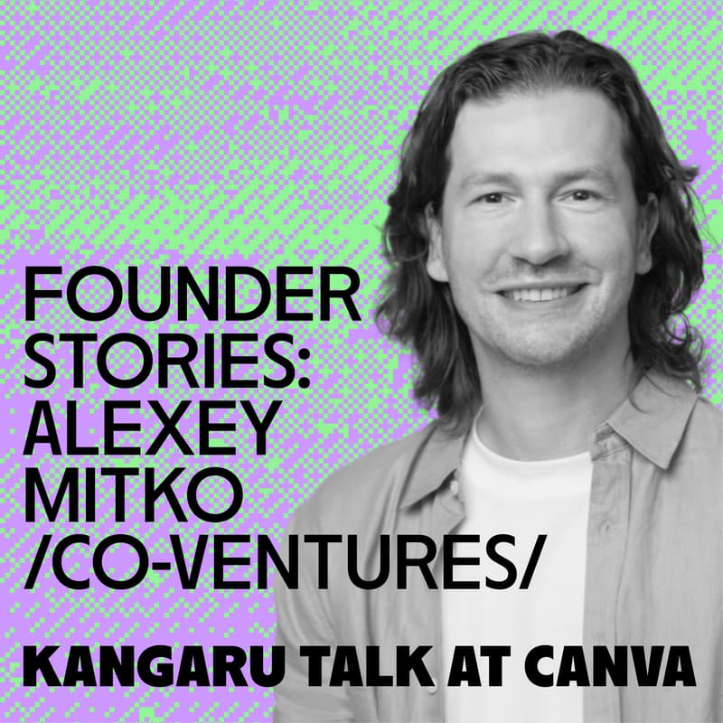 Cover Image for SYDNEY | Founder Stories: Alexey Mitko, Eucalyptus | KANGARU Talk at Canva