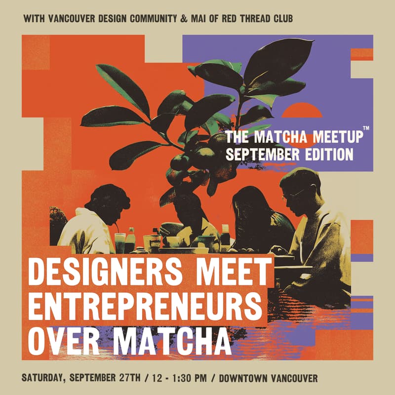 Cover Image for [SOLD OUT] The Matcha Meetup™️: Designers x Entrepreneurs with Vancouver Design Community & Mai of Red Thread Club