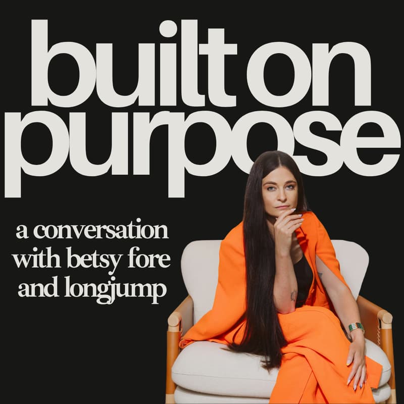 Cover Image for Built on Purpose: A Conversation with Betsy Fore and LongJump