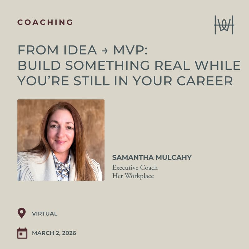 Cover Image for Her Workplace Coaching - Virtual Coaching Workshop on From Idea → MVP: Build Something Real While You’re Still in Your Career