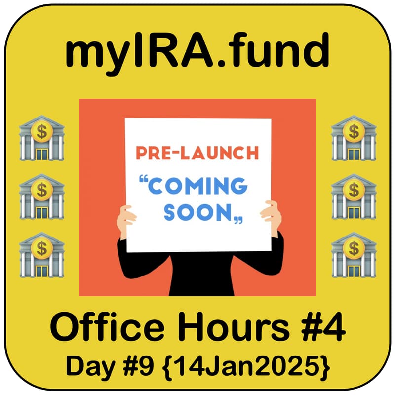 Cover Image for 🏦 myIRA.fund (🔜) | #4 Office Hours | Pre-Launch Conversations | Tue 4p MST {14Jan2025}