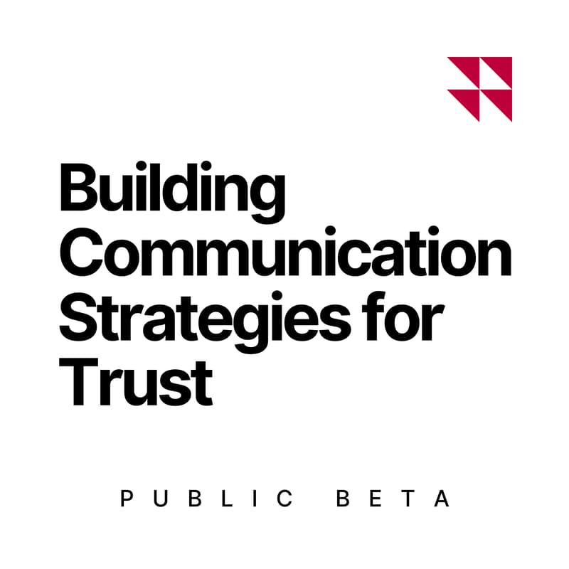 Cover Image for Building Communication Strategies for Trust (Public Beta)