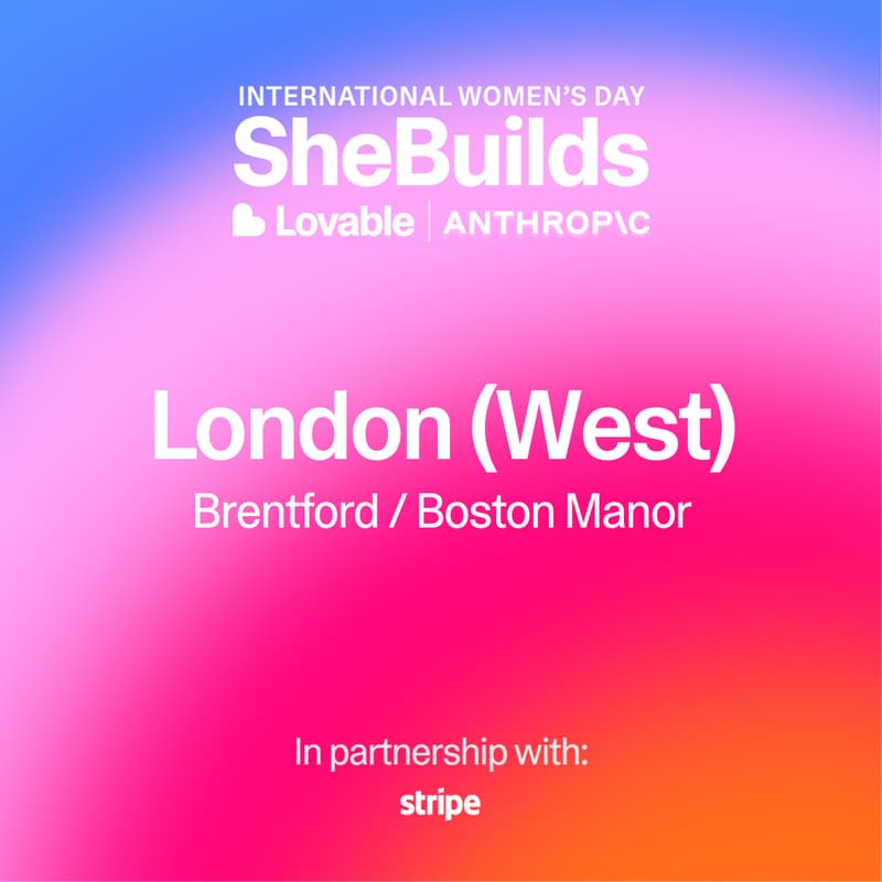 Cover Image for London (West) x SheBuilds on Lovable for International Women's Day