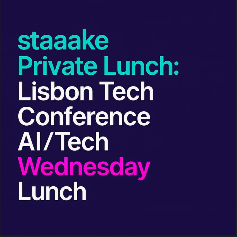 Cover Image for staaake Private Lunch: Lisbon Tech Conference AI/Tech Wednesday Lunch