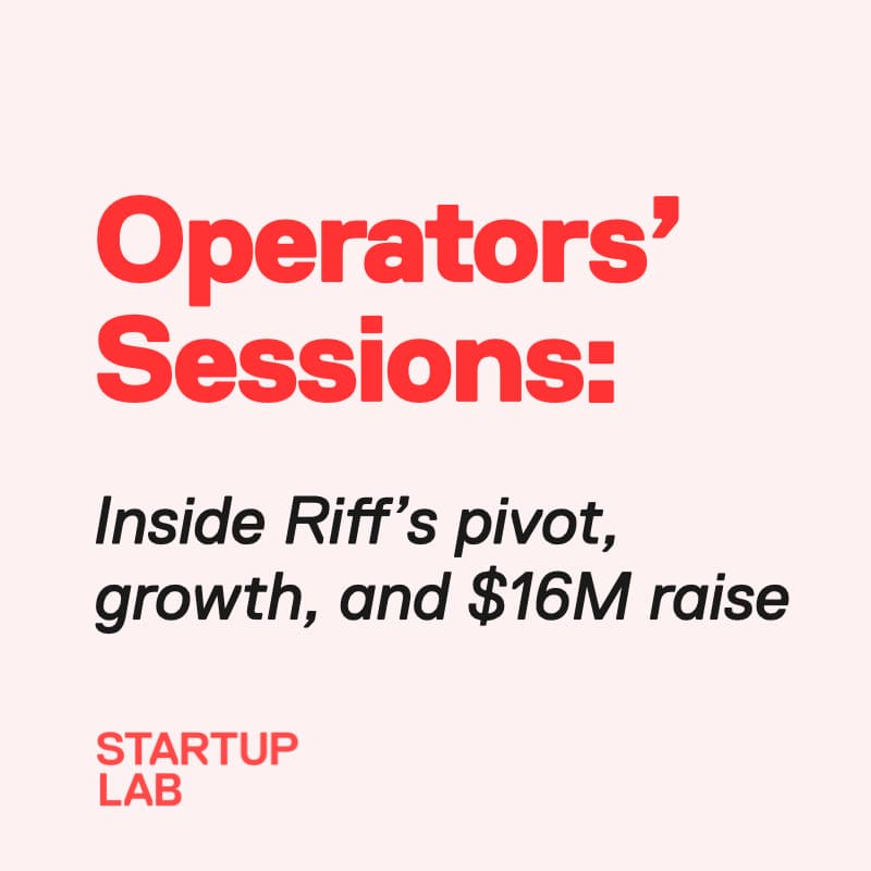 Cover Image for Operators' Sessions: Inside Riff’s pivot, growth, and $16M raise