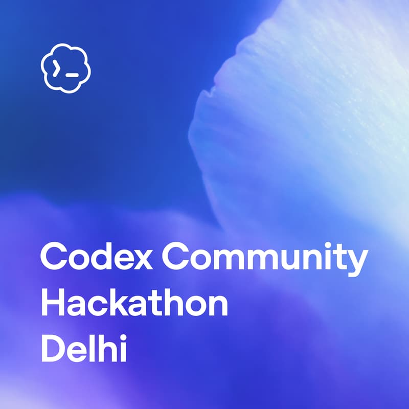 Cover Image for Codex Community Hackathon - New Delhi