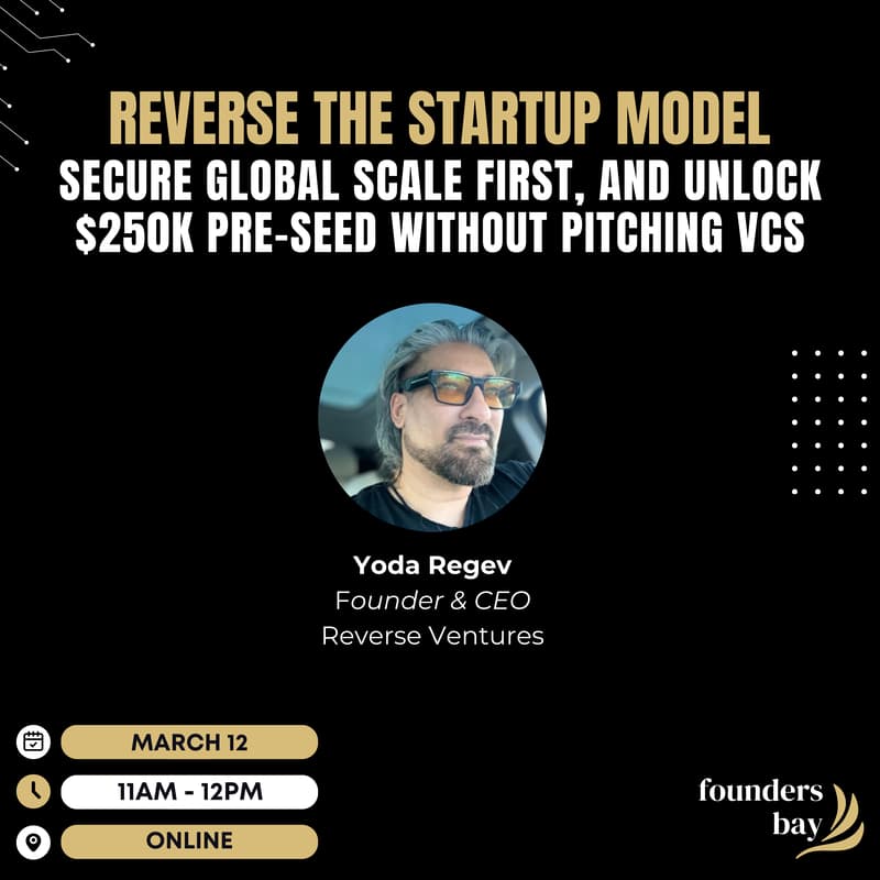 Cover Image for Founders Bay Virtual Workshop: Reverse the Startup Model, Secure Global Scale First, and Unlock $250K Pre-Seed Without Pitching VCs