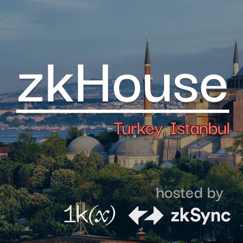 Cover Image for zkHouse Istanbul by 1kx and zkSync | Nov 14 Workshops