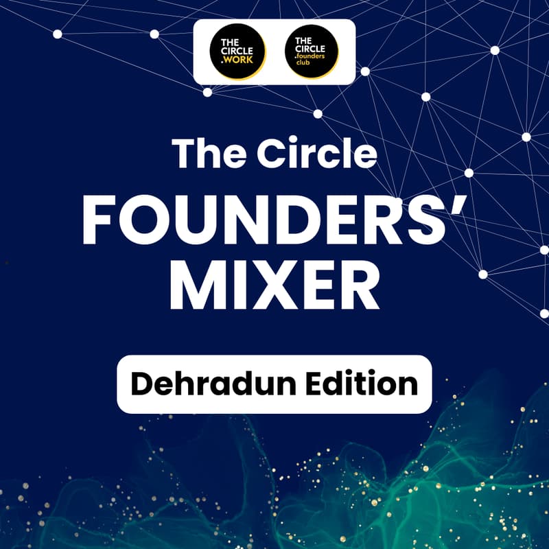 Cover Image for The Circle Founders Mixer | Dehradun Edition