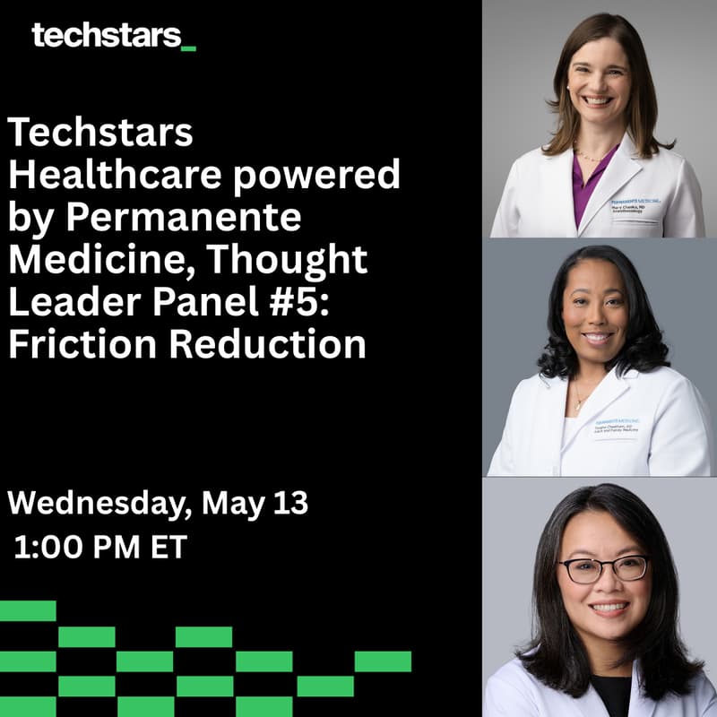 Cover Image for Techstars Healthcare powered by Permanente Medicine, Thought Leader Panel #5: Friction Reduction