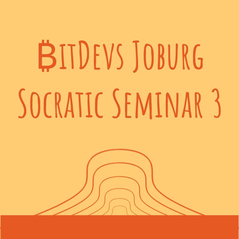 Cover Image for BitDevs Joburg - Socratic Seminar 3
