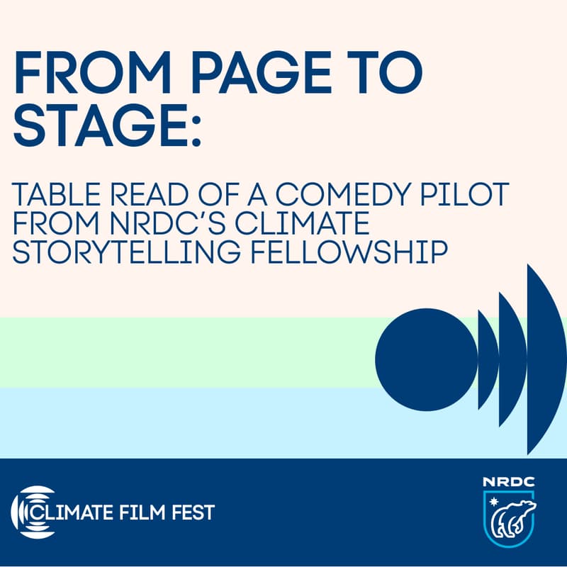 Cover Image for From Page to Stage: Table Read of a Comedy Pilot from NRDC’s Climate Storytelling Fellowship