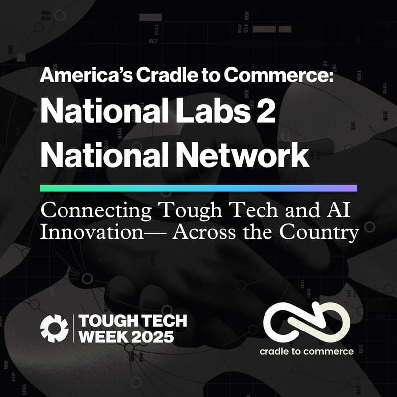Cover Image for America's Cradle to Commerce: National Labs 2 National Network, Connecting Tough Tech and AI Innovation Across the Country