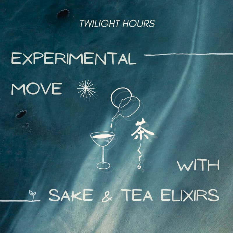 Cover Image for Twilight – Experimental Move with Sake & Tea Elixirs