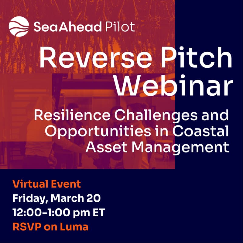 Cover Image for SeaAhead Pilot Reverse Pitch Webinar: Resilience Challenges and Opportunities in Coastal Asset Management