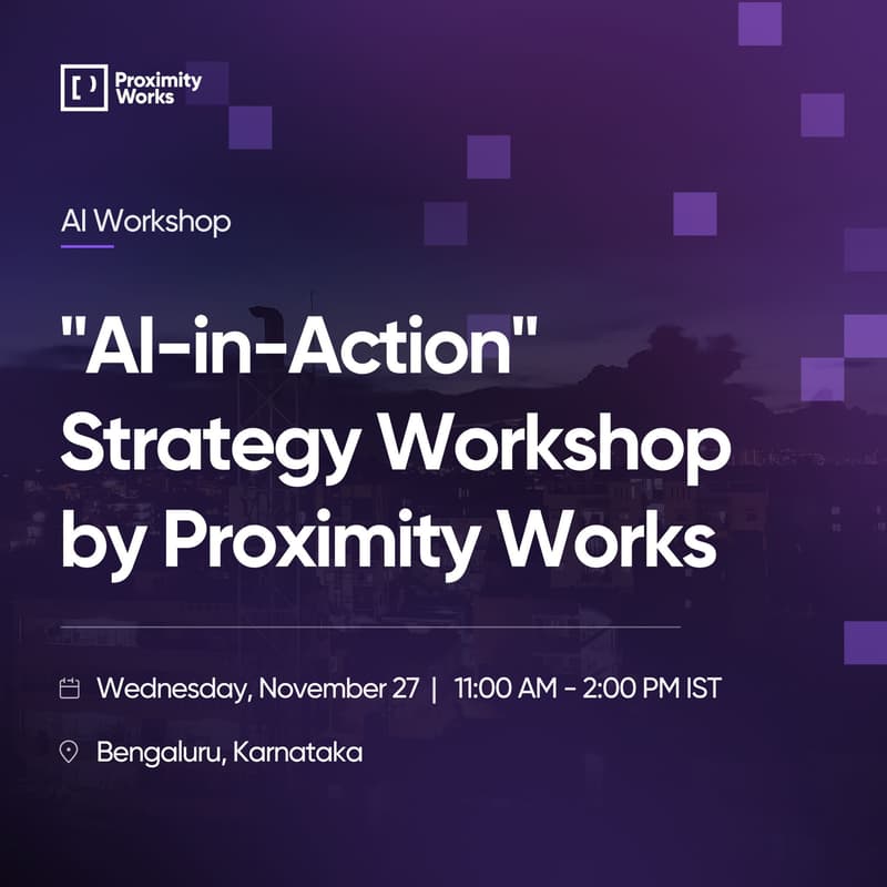 Cover Image for "AI-in-Action" Strategy Workshop by Proximity Works - Bangalore