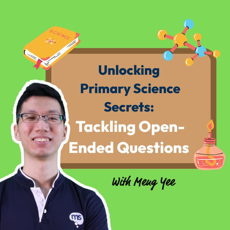 Cover Image for Unlocking Primary Science Secrets Super Session: Tackling Open-Ended Questions with Head of Science Meng Yee (Hybrid Super Session @ SKCC)