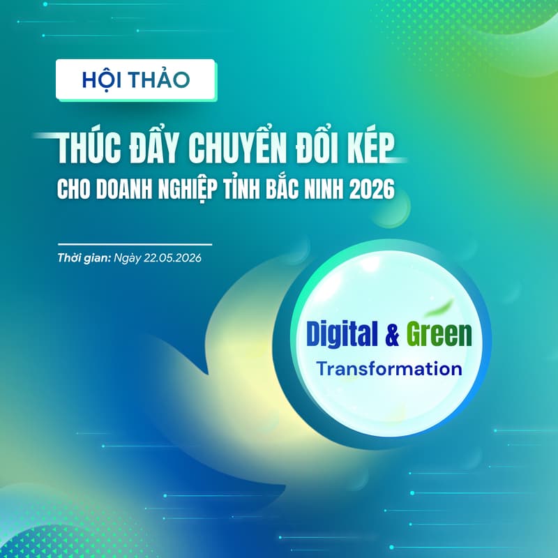 Cover Image for Hội thảo Thúc đẩy Chuyển đổi kép cho Doanh nghiệp tỉnh Bắc Ninh 2026 mở cổng đăng ký!