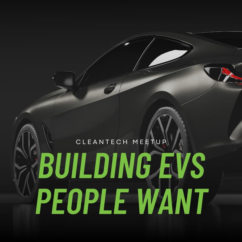 Cover Image for Cleantech Meetup | Building EVs People Want with SacEV
