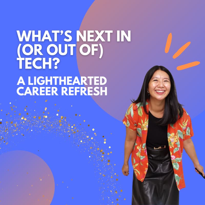 Cover Image for What’s Next in (or Out of) Tech? A lighthearted career refresh