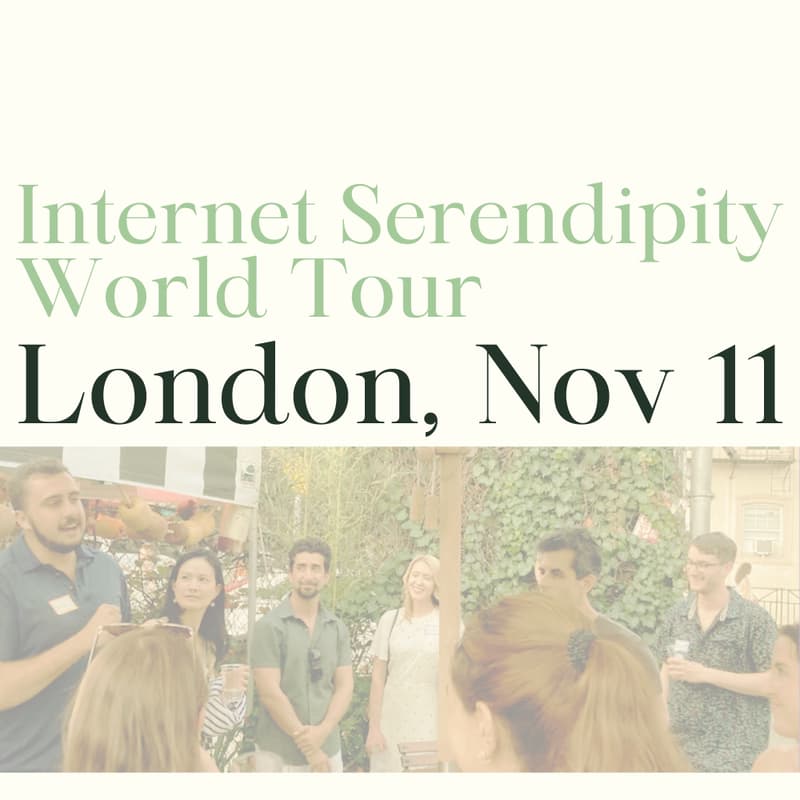 Cover Image for Internet Serendipity World Tour: London (Tues Nov 11)