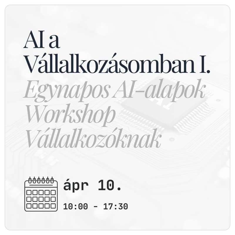 Cover Image for AI a Vállalkozásomban I. | Egynapos AI-alapok Workshop Vállalkozóknak