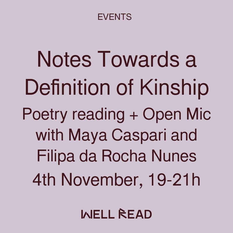 Cover Image for Notes Towards a Definition of Kinship: Poetry reading and Open Mic with Maya Caspari and Filipa da Rocha Nunes