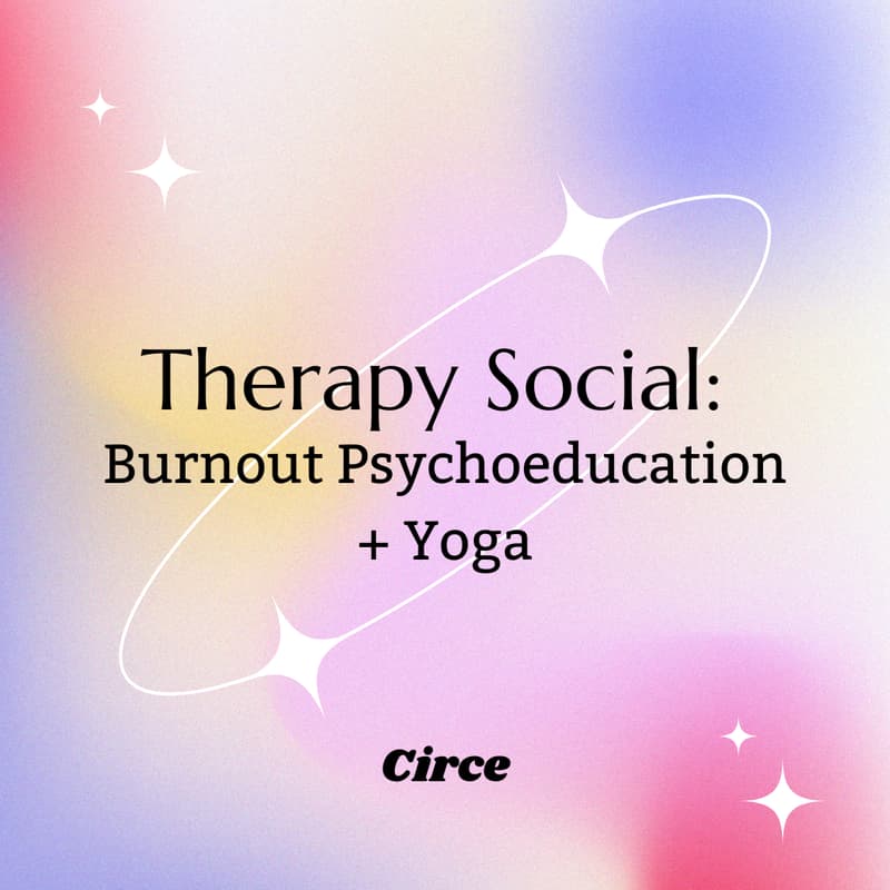 Cover Image for Circe Social Therapy: Burnout Psychoeducation + Yoga Session