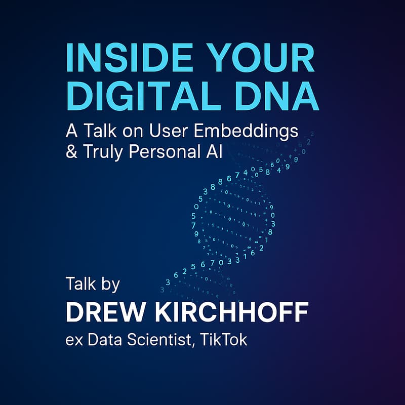 Cover Image for Inside Your Digital DNA: A Talk on User Embeddings & Truly Personal AI